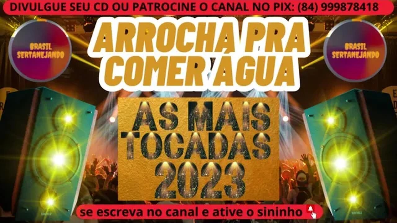 ARROCHA PRA COMER ÁGUA 2023 AS MAIS TOCADAS 2023 @forronejoepiseirodahora1986​
