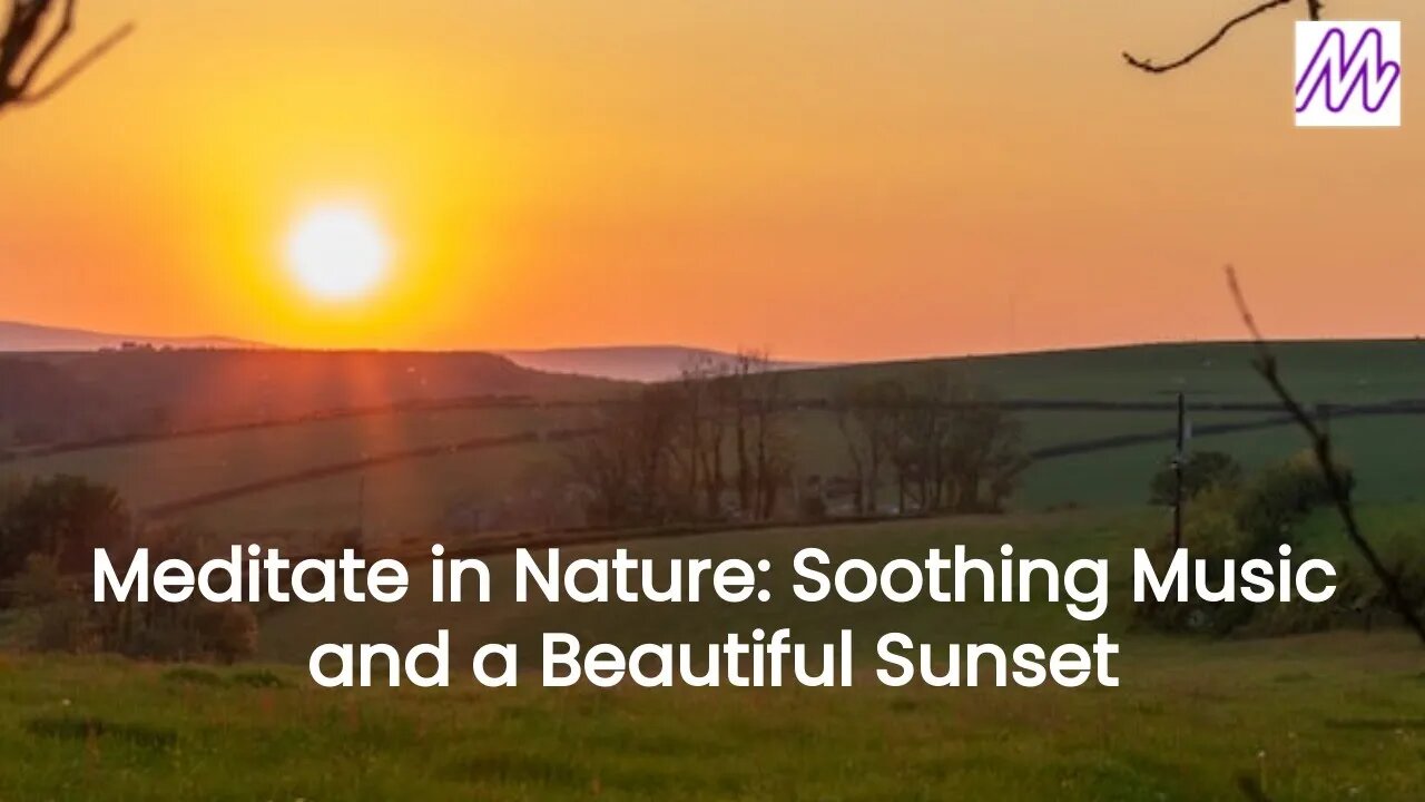 Meditative Sunset ⛅: Breathtaking Views and Gentle Music to Soothe Your Soul🤩