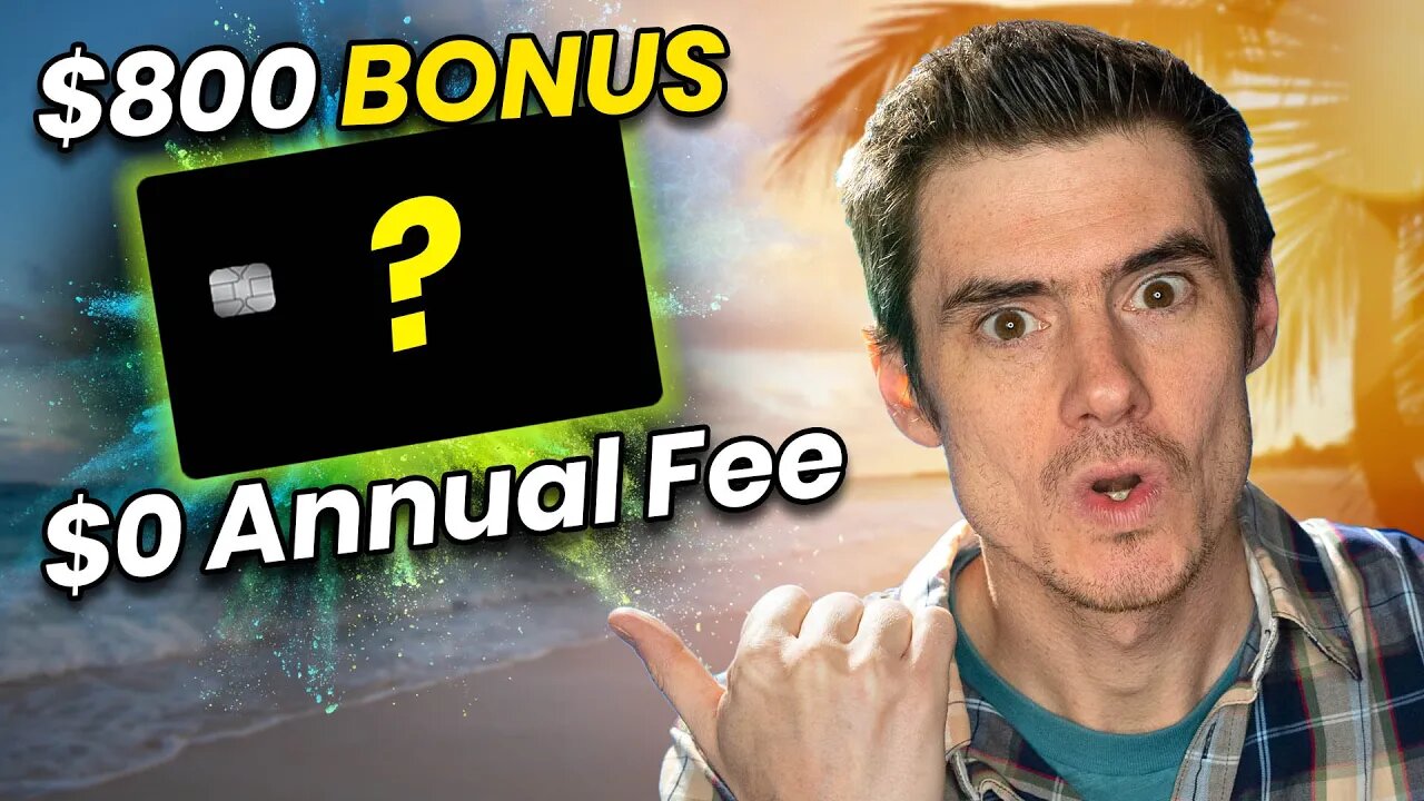 HUGE $800 Bonus BACK on this $0 Annual Fee Credit Card