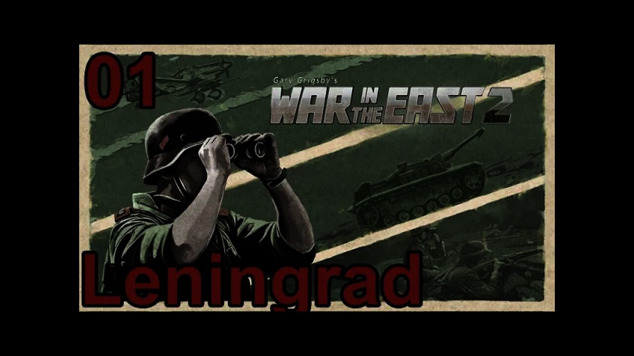 Leningrad 01 - Gary Grigsby's War in the East 2 Getting Started & Setting Up