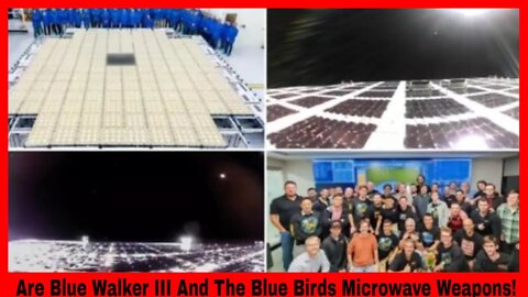 Are Blue Walker III And The Blue Birds Microwave Weapons Too?