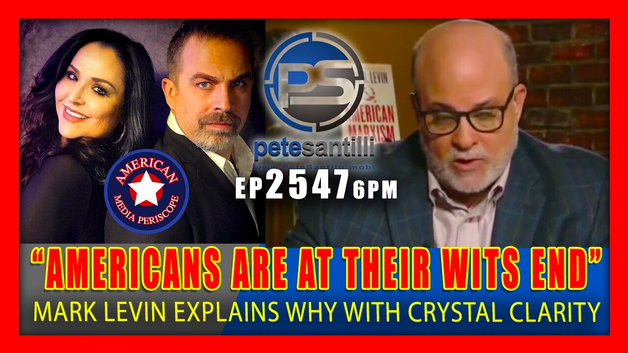 EP 2547-6PM Mark Levin Explains Why Americans Are Reaching Their Wits End