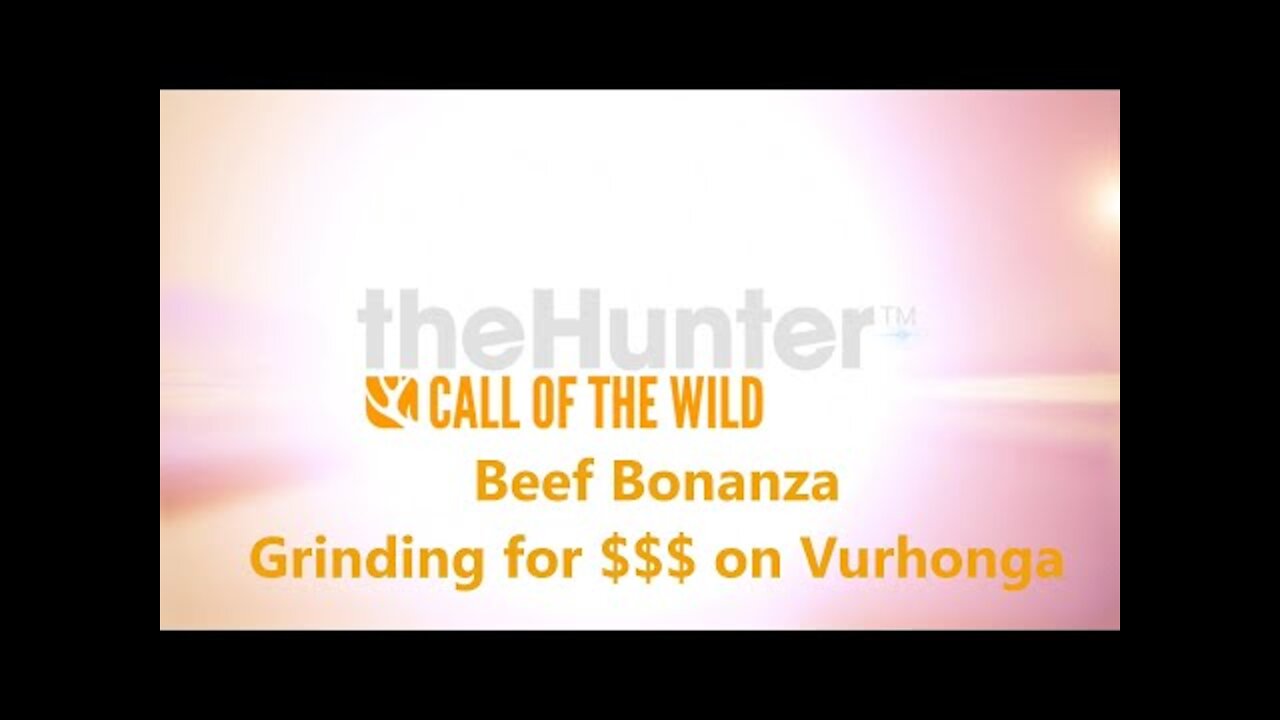 theHunter: Call of the Wild. Beef Bonanza on Vurhonga