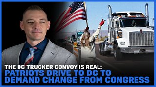 The DC Trucker Convoy is REAL: Patriots Drive to DC to Demand Change from Congress