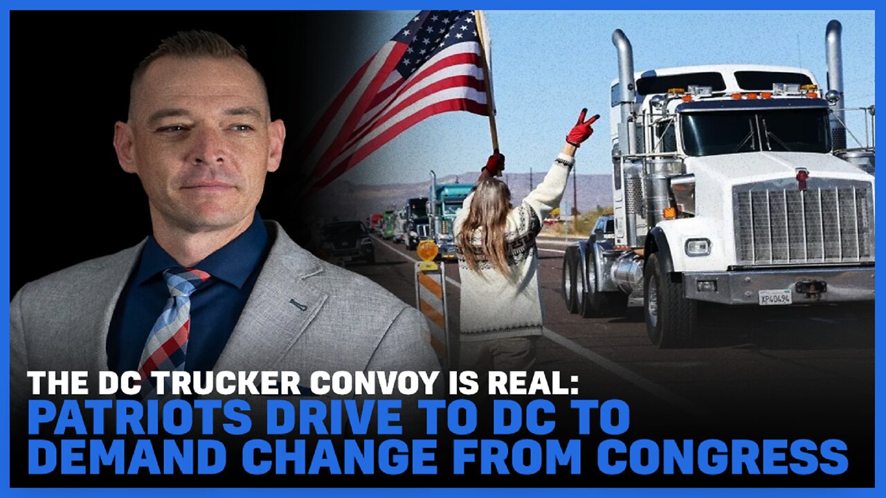 The DC Trucker Convoy is REAL: Patriots Drive to DC to Demand Change from Congress