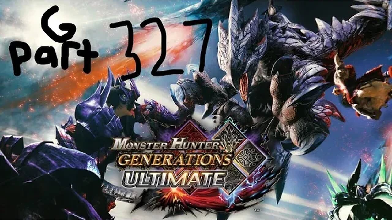 monster hunter generations ultimate G rank 327