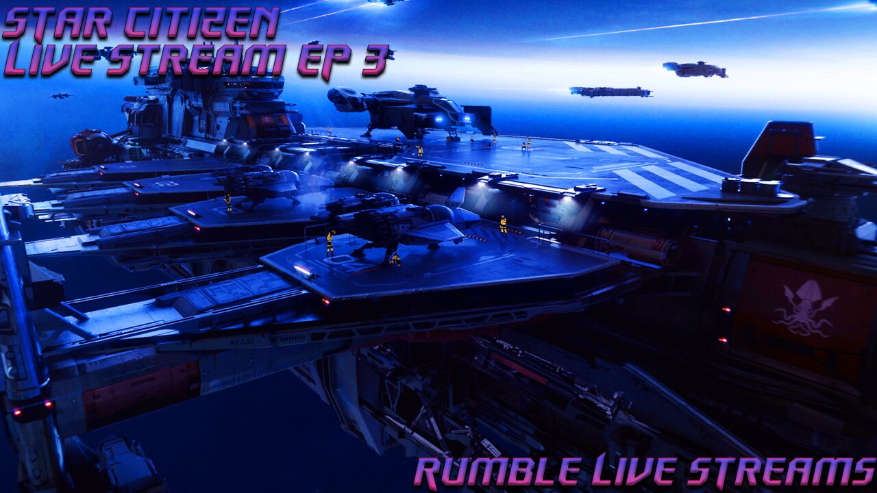 Star Citizen - Gaming Live Stream - Episode 3 - (LIVE Rumble Streaming)