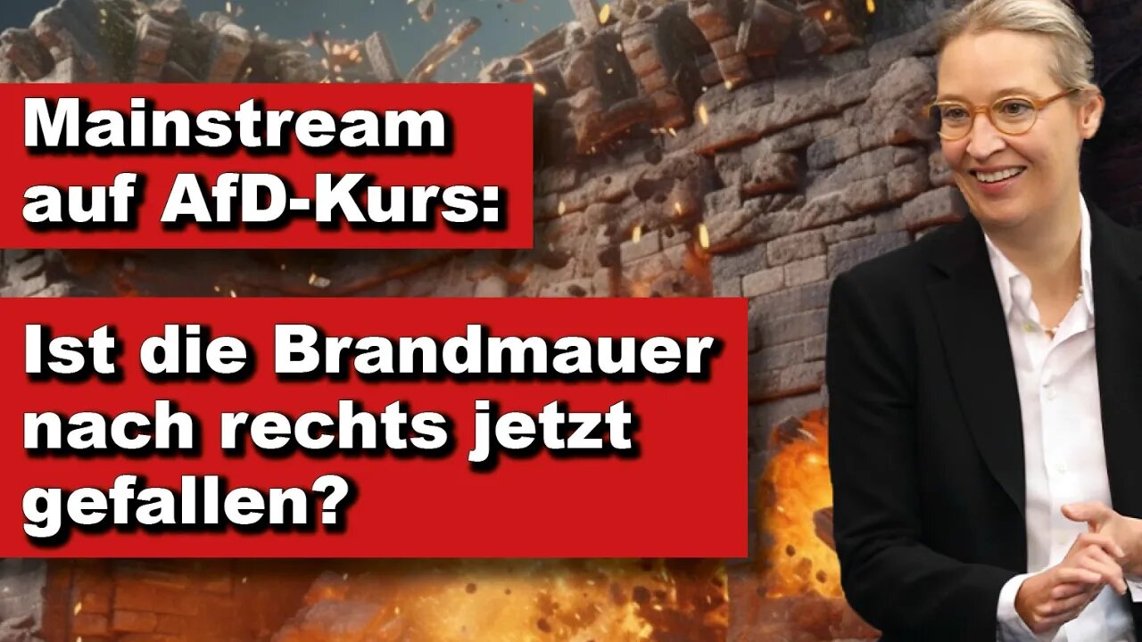 Mainstream auf AfD-Kurs :Ist die Brandmauer nach rechts jetzt gefallen? (Kurze Wortmeldung)