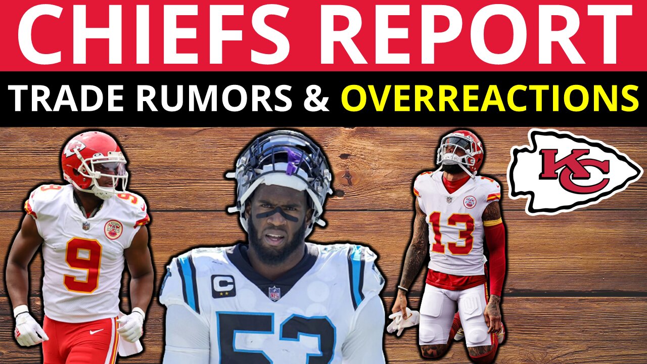 Chiefs Overreaction Monday: Brian Burns Trade? Sign Odell Beckham Jr? JuJu Smith-Schuster WR1?