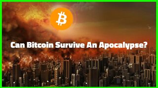 Can Bitcoin Survive An Apocalypse?