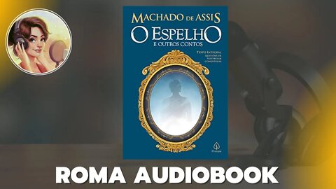 O espelho e outros contos por Machado de Assis - AudioLivros - Narração Humana #audiobook #livros