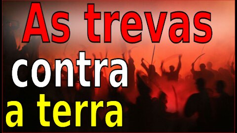 AS TREVAS AMEAÇAM A TERRA