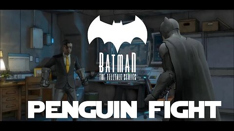 Batman The Telltale Series Chapter 4 (ep 17) - Penguin Fight