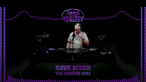 DAVE AITCH THE LIGHTER SIDE 20TH FEB 2023 - Thames Delta Radio