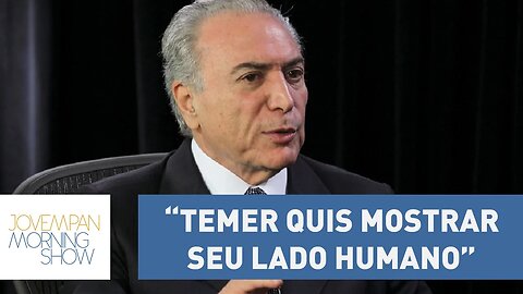 Trindade: “Temer quis mostrar seu lado humano” | Morning Show