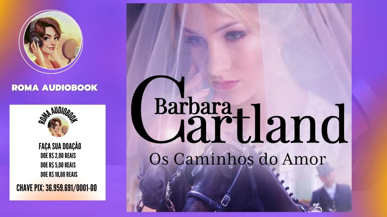 A Eterna Coleção de Barbara Cartland Vol. 04 - Os Caminhos do Amor (1 parte) #audiobook