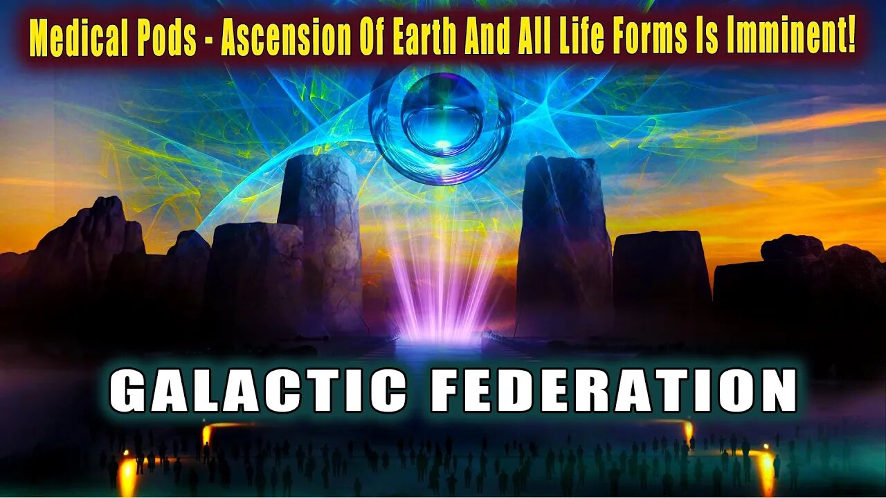 The Medical Pods ~ Ascension Of Earth And All Life Forms Is Imminent (GALACTIC FEDERATION)