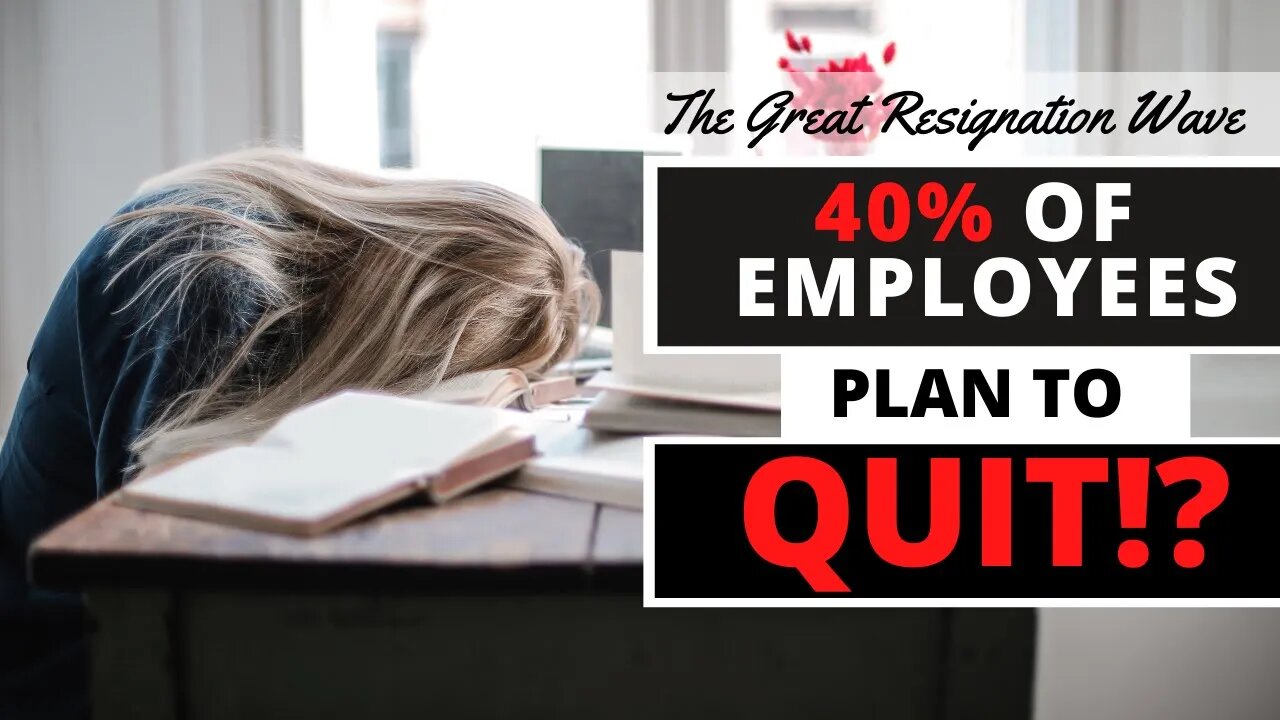 The Great Resignation Wave - Workers Are Quitting!