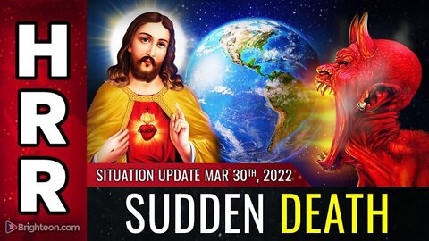 SITUATION UPDATE, MARCH 31, 2022 - SUDDEN DEATH