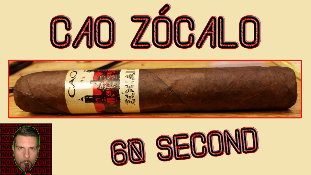 60 SECOND CIGAR REVIEW - CAO Zocalo - Should I Smoke This