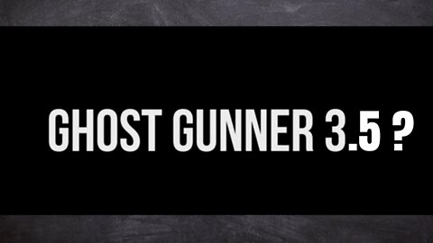 Ghost Gunner 3.5? ATF's Worst Nightmare?