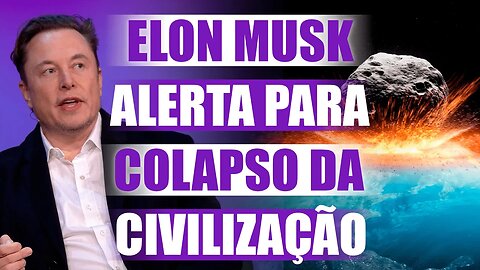 Elon Musk alerta sobre o colapso da civilização, seja por um evento ou pela taxa de natalidade.