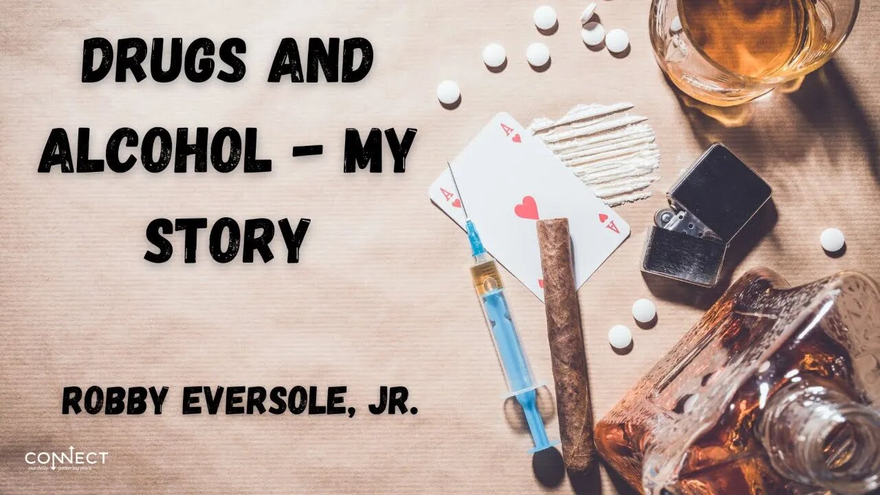 "Drugs and Alcohol - My Story" - Robby Eversole, Jr. - 10/13/2022