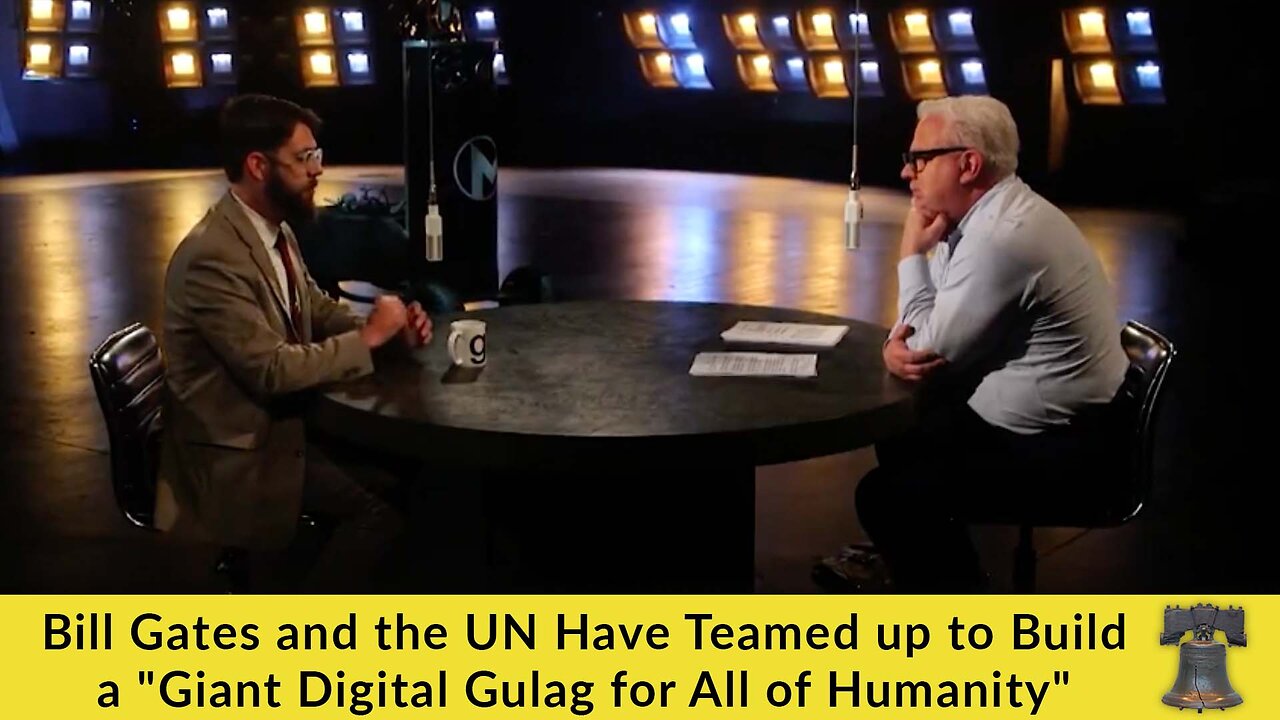 Bill Gates and the UN Have Teamed up to Build a "Giant Digital Gulag for All of Humanity"