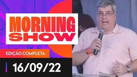 PASTOR RENUNCIA APÓS COMÍCIO COM LULA - MORNING SHOW - 16/09/22