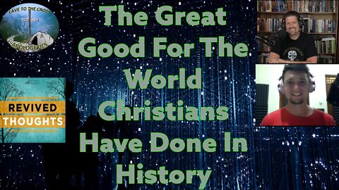 The Great Good For The World Christians Have Done In History