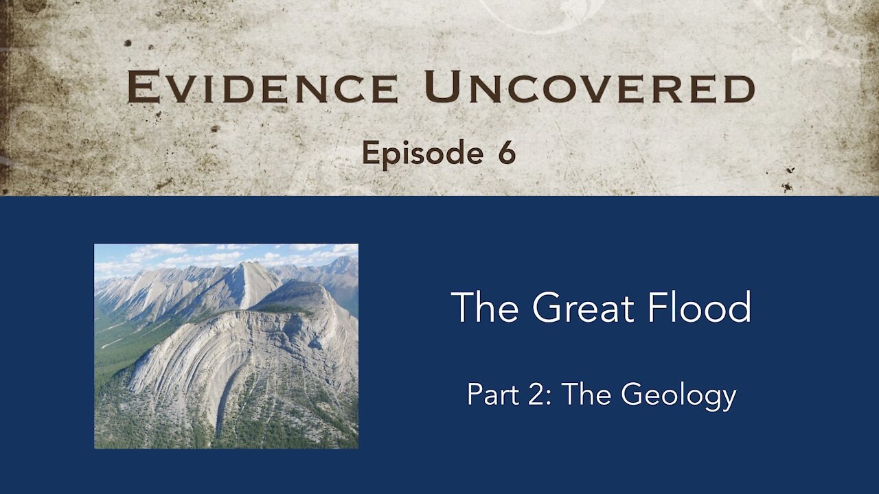 Evidence Uncovered - Episode 6: The Great Flood - The Geology