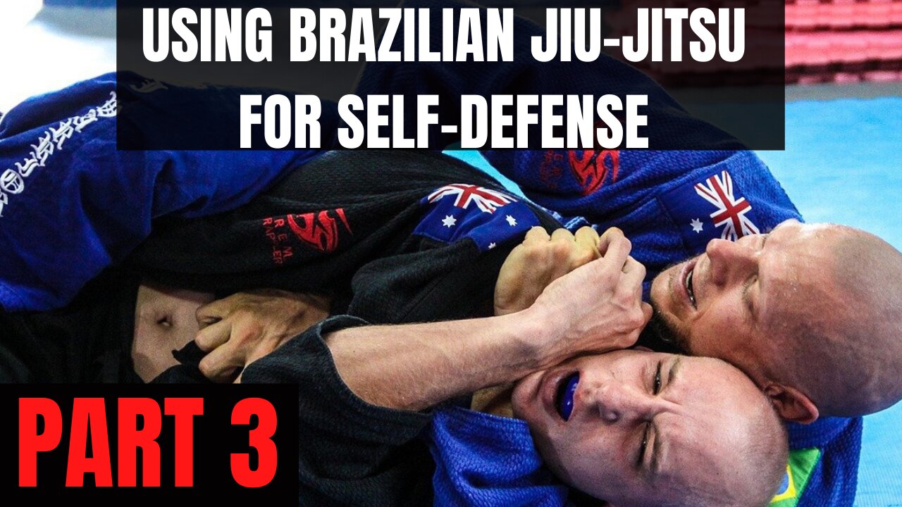 Brazilian Jiu-Jitsu For Self Defense Part 3