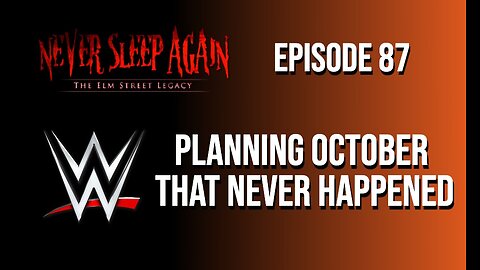 Episode 87 - Planning October That Never Happened and WWE Chat