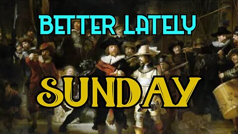 Better Lately - Sunday