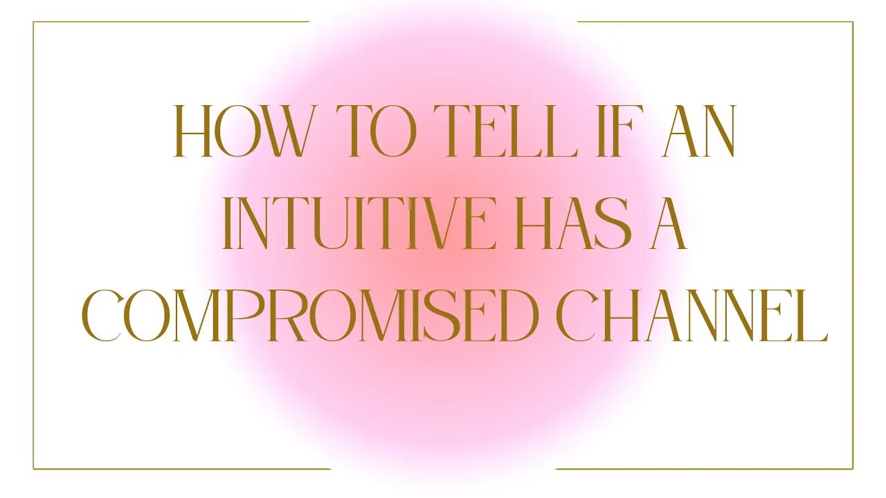 How To Tell if an Intuitive Has A Compromised Channel