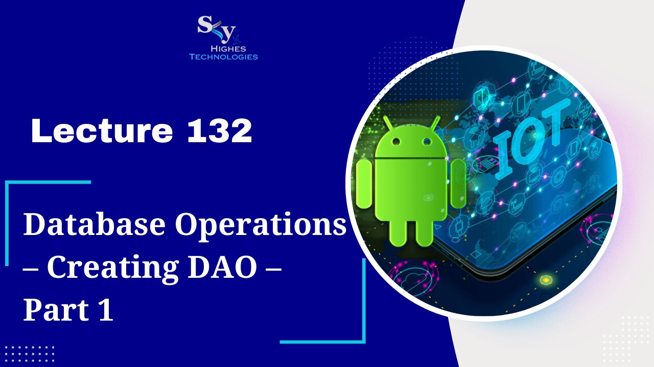 132. Database Operations – Creating DAO – Part 1 | Skyhighes | Android Development