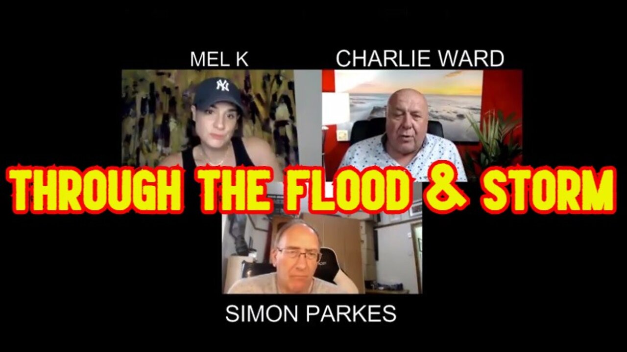 SIMON PARKES - CHARLIE WARD & MEL K: THROUGH THE FLOOD & STORM