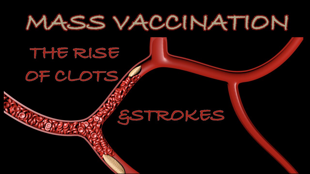 MASS VACCINATION: THE RISE OF CLOTS AND STROKES