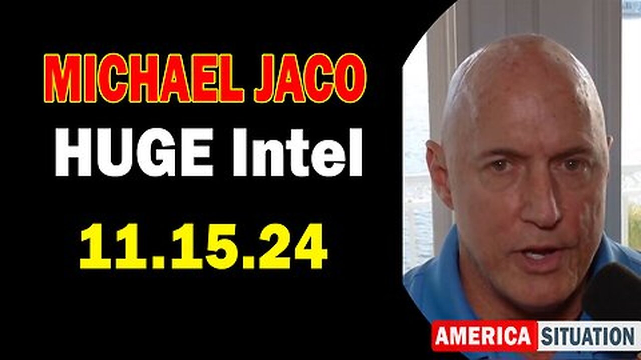 Michael Jaco HUGE Intel- 'Michael Jaco Important Update Nov 15, 2024'