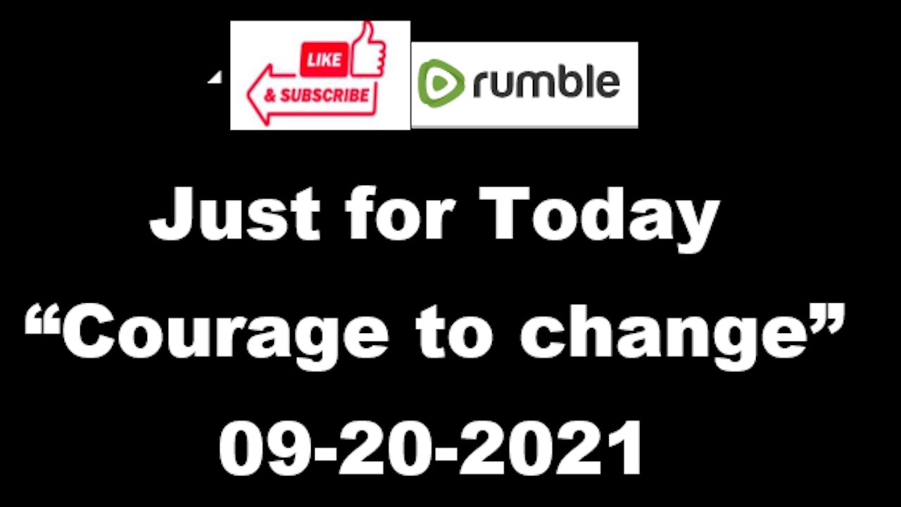 Just for Today - Courage to change - 9-20-2021