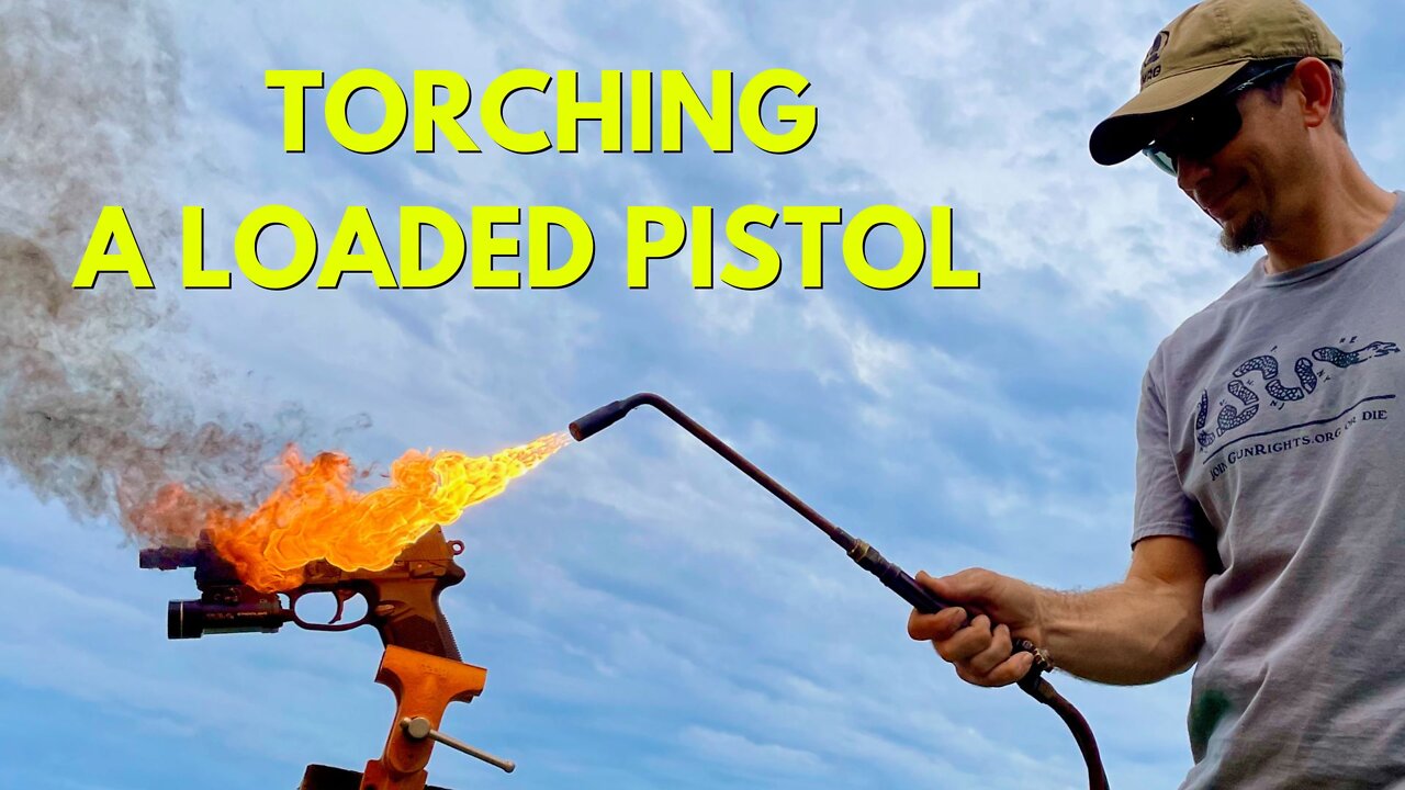 Torching a Loaded Gun!