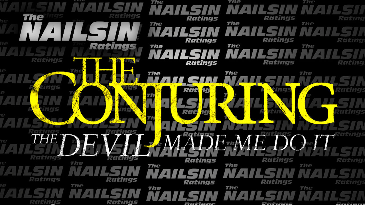 The Nailsin Ratings: The Conjuring The Devil Made Me Do It