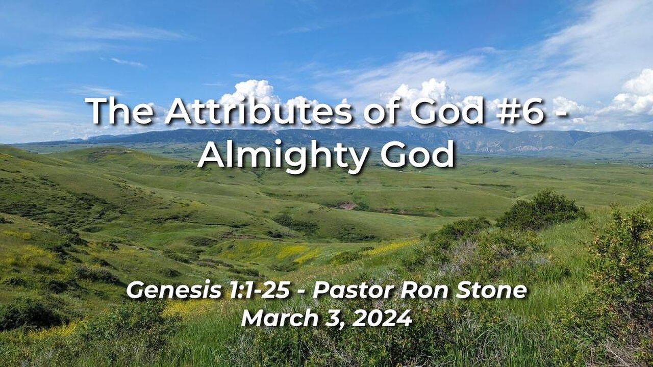 2024-03-03 - The Attributes of God #6 - Almighty God (Genesis 1:1-25) - Ron Stone