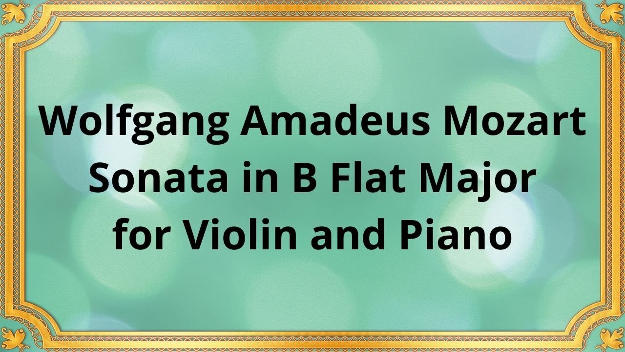 Wolfgang Amadeus Mozart Sonata in B Flat Major for Violin and Piano