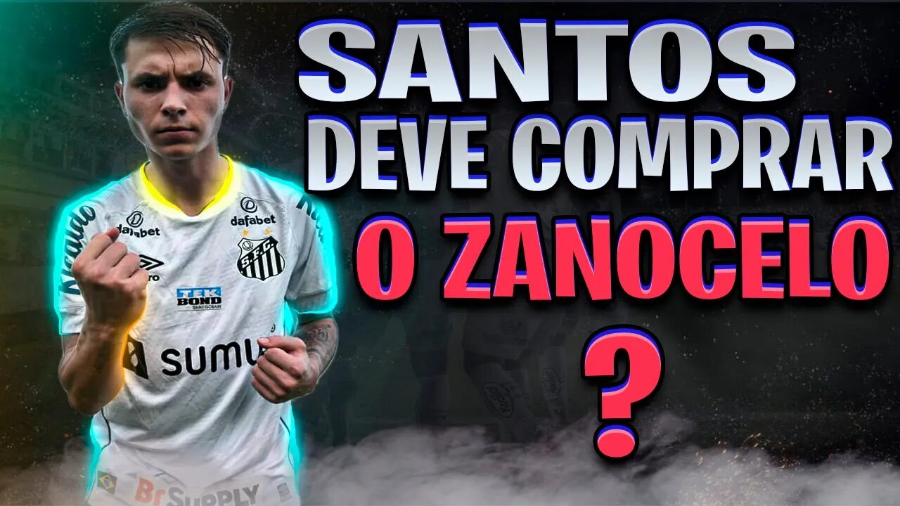 Santos deve Comprar o Zanocelo Sim ou Não