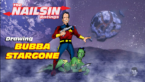 The Nailsin Ratings: Drawing Bubba Stargone!