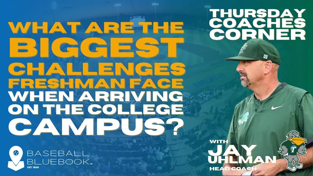 Jay Uhlman - What are the biggest challenges freshman face when arriving on the college campus?