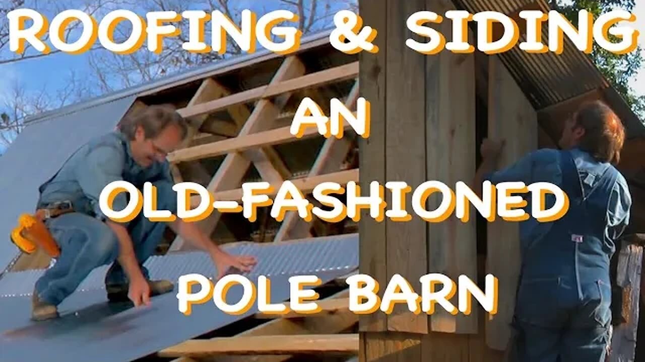 Old-fashioned Pole Barn, Pt 5 - Roof & Walls - The Farm Hand's Companion Show, ep 11