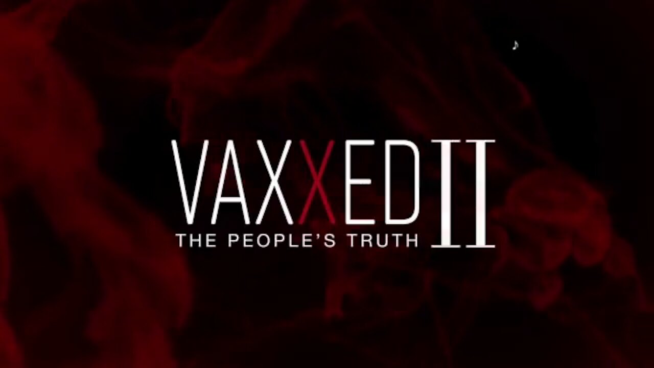 VAXXED II - The Peoples Truth (RUMBLE SUPPRESSED VIDEO)