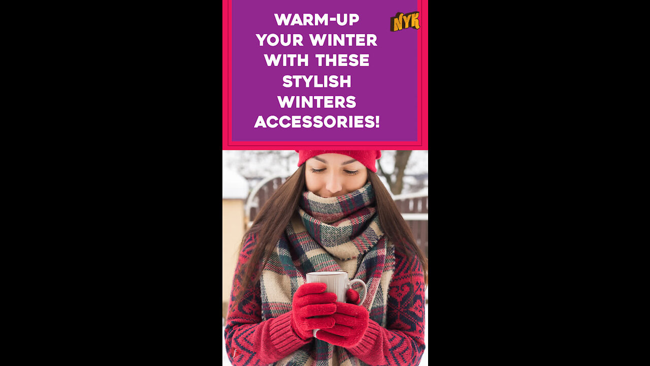 Top 3 Spicy Ideas To Accessorize Your Winter Outfits *